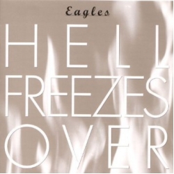 Eagles - Hell Freezes Over